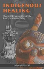 Indian Healing: Shamanic Ceremonialism in the Pacific Northwest Today