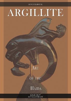 Argillite: Art of the Haida - Leslie Drew,Doug Wilson - cover