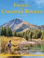 Fishing the Canadian Rockies 2nd Edition: an angler's guide to every lake, river and stream