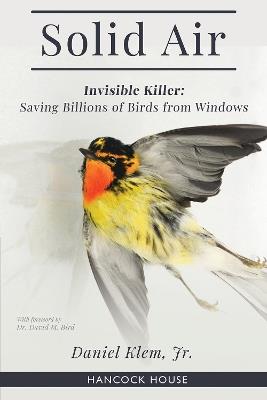 Solid Air: Invisible Killer- Saving Birds from Windows - Daniel Klem - cover