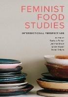 Feminist Food Studies: Intersectional Perspectives - cover