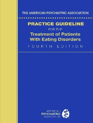 The American Psychiatric Association Practice Guideline for the Treatment of Patients with Eating Disorders - American Psychiatric Association - cover