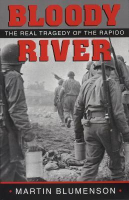 Bloody River: The Real Tragedy of the Rapido - Martin Blumenson - cover