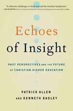 Echoes of Insight: Past Perspectives and the Future of Christian Higher Education