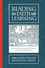 Reading for Faith and Learning: Essays on Scripture, Community, & Libraries in Honor of M. Patrick Graham