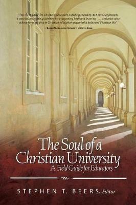 Soul of a Christian University: A Field Guide for Educators - cover