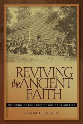 Reviving the Ancient Faith - R Hughes - cover