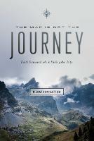 Map Is Not the Journey: Faith Renewed While Hiking the Alps - Richard Dahlstrom - cover