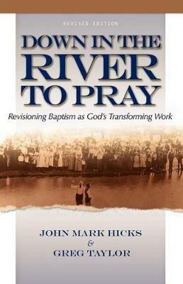 Down in the River to Pray - John Mark Hicks - cover