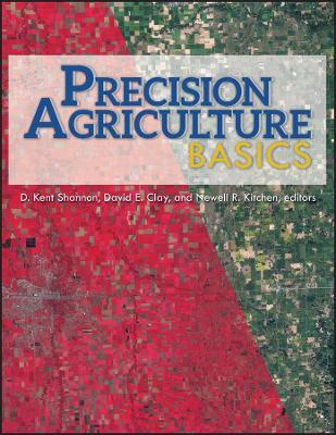 Precision Agriculture Basics - D. Kent Shannon,David E. Clay,Newell R. Kitchen - cover