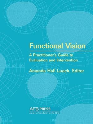 Functional Vision: A Practitioner's Guide to Evaluation and Intervention - Amanda Hall Lueck - cover