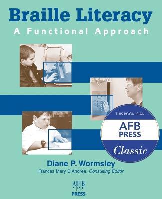 Braille Literacy: A Functional Approach - Diane P Wormsley - cover