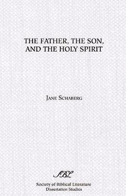 The Father, the Son, and the Holy Spirit: The Triadic Phrase in Matthew 28:19b - Jane Schaberg - cover