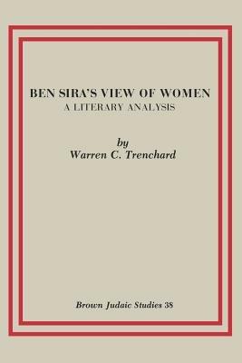 Ben Sira's View of Women: A Literary Analysis - Warren C Trenchard - cover