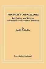 Pharaoh's Counsellors: Job, Jethro and Balaam in Rabbinic and Patristic Tradition