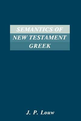 Semantics of New Testament Greek - J.P. Louw - cover