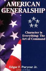 American Generalship: Character Is Everything: The Art of Command