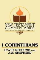 I Corinthians: A Commentary on the New Testament Epistles - David Lipscomb,J W Shepherd - cover