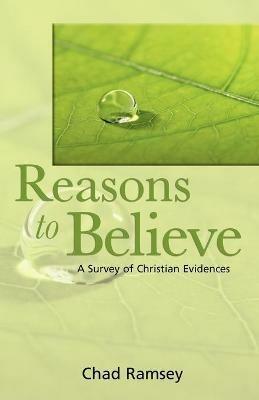 Reasons to Believe: A Survey of Christian Evidences - C Ramsey - cover