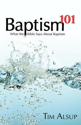 Baptism 101 - Tim Alsup - cover