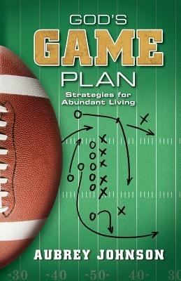 God's Game Plan: Strategies for Abundant Living - Aubrey Johnson - cover