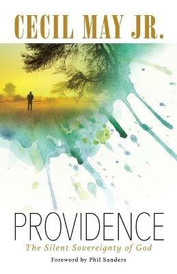 Providence: The Silent Sovereignty of God - Cecil May - cover