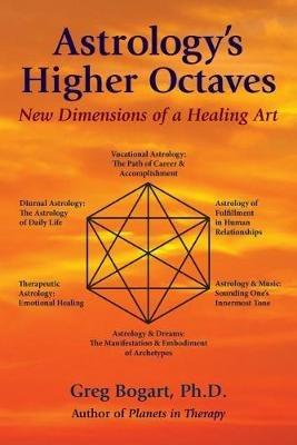 Astrology'S Higher Octaves: New Dimensions of a Healing Art - Greg Bogart - cover