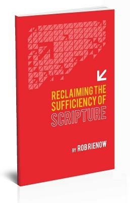 Reclaiming the Sufficiency of Scripture - Rob Rienow - cover