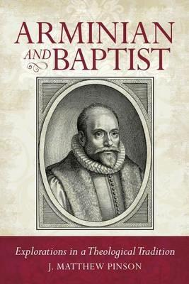 Arminian and Baptist - Matthew Pinson - cover