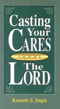Casting Your Cares Upon the Lord - Kenneth E Hagin - cover