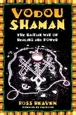 Vodou Shaman: The Haitian Way of Healing and Power - Ross Heaven - cover