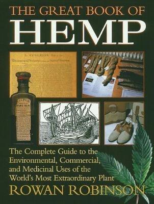 The Great Book of Hemp: The Complete Guide to the Environmental, Commercial, and Medicinal Uses of the World's Most Extraordinary Plant - Rowan Robinson - cover