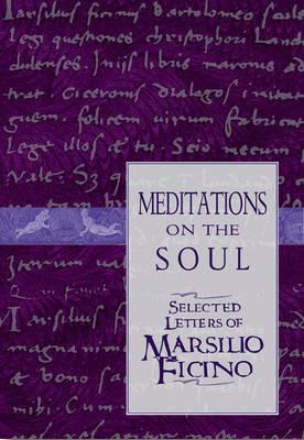 Meditations on the Soul: Selected Letters of Marsilio Ficino - cover