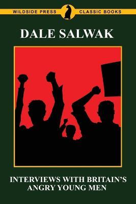 Interviews with Britain's Angry Young Men: Kingsley Amis, John Braine, Bill Hopkins, John Wain and Colin Wilson - Dale Salwak - cover