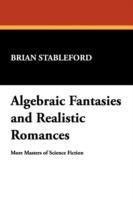 Algebraic Fantasies and Realistic Romances: More Masters of Science Fiction - Brian Stableford - cover