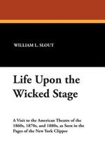 Life Upon the Wicked Stage