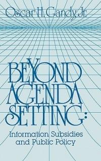 Beyond Agenda Setting: Information Subsidies and Public Policy - Oscar H. Gandy - cover