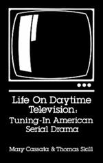 Life on Daytime Television: Tuning in American Serial Drama