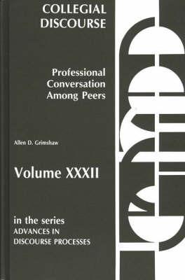 Collegial Discourse--Professional Conversation Among Peers - Allen D. Grimshaw - cover