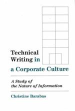 Technical Writing in a Corporate Culture: A Study of the Nature of Information