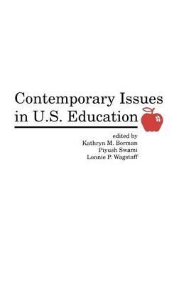 Contemporary Issues in U.S. Education - Kathryn M. Borman,Piyush Swami,Lonnie D. Wagstaff - cover