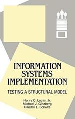 Information Systems Implementation: Testing a Structural Model