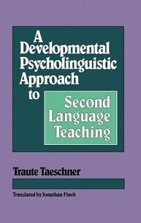 A Developmental Psycholinguistic Approach to Second Language Teaching - Traute Taeschner - cover