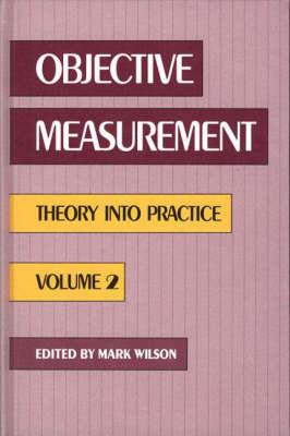 Objective Measurement: Theory Into Practice, Volume 2 - Mark R. Wilson - cover