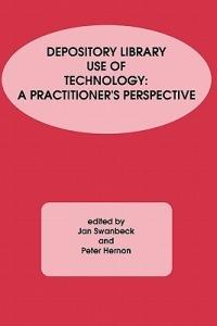 Depository Library Use of Technology: A Practitioner's Perspective - Jan Swanbeck,Peter Hernon - cover