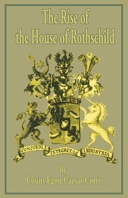 The Rise of the House of Rothschild - Count Egon Caesar Corti - cover