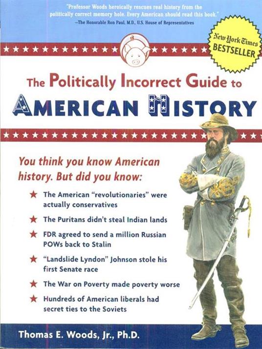 The Politically Incorrect Guide to American History - Thomas E. Woods - cover