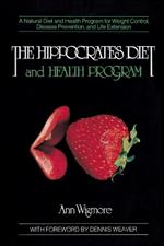 The Hippocrates Diet and Health Program: A Natural Diet and Health Program for Weight Control, Disease Prevention, and