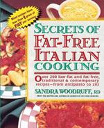 Secrets of Fat-Free Italian Cooking: Over 200 Low-Fat and Fat-Free, Traditional & Contemporary Recipes: A Cookbook