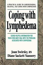 Coping with Lymphedema: A Practical Guide to Understanding, Treating, and Living with Lymphedema